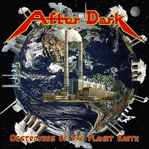 After Dark (CZE) : Destroyers of the Planet Earth